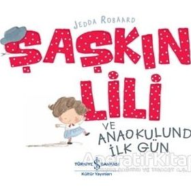 Şaşkın Lili ve Anaokulunda İlk Gün - Jedda Robaard