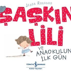 Şaşkın Lili ve Anaokulunda İlk Gün - Jedda Robaard