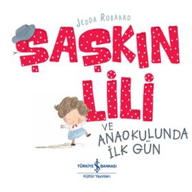 Şaşkın Lili ve Anaokulunda İlk Gün - Jedda Robaard