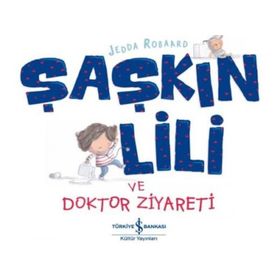 Şaşkın Lili ve Doktor Ziyareti - Jedda Robaard