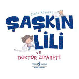 Şaşkın Lili ve Doktor Ziyareti - Jedda Robaard