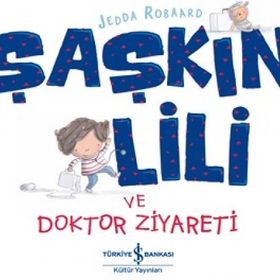 Şaşkın Lili ve Doktor Ziyareti - Jedda Robaard