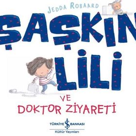Şaşkın Lili ve Doktor Ziyareti - Jedda Robaard