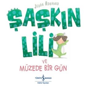 Şaşkın Lili ve Müzede Bir Gün - Jedda Robaard
