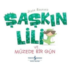 Şaşkın Lili ve Müzede Bir Gün - Jedda Robaard