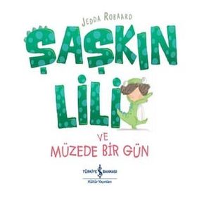 Şaşkın Lili ve Müzede Bir Gün - Jedda Robaard