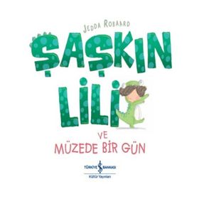 Şaşkın Lili ve Müzede Bir Gün - Jedda Robaard