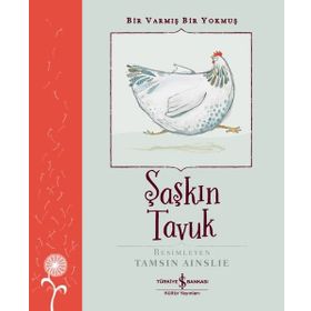 Şaşkın Tavuk - Bir Varmış Bir Yokmuş İş Bankası Kültür Yayınları