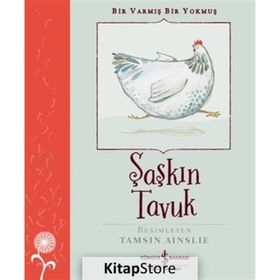 Şaşkın Tavuk - Bir Varmış Bir Yokmuş İş Bankası Kültür Yayınları