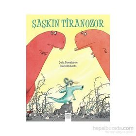 Şaşkın Tiranozor - Julia Donaldson David Roberts