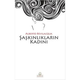 Şaşkınlıkların Kadını - Alberto Bevilacqua