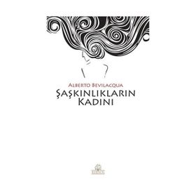 Şaşkınlıkların Kadını - Alberto Bevilacqua
