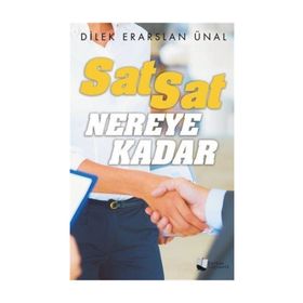 Sat Sat Nereye Kadar / Dilek Erarslan Ünal / Karina Yayınevi