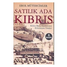 SATILIK ADA KIBRIS KIBRIS BARIŞ HAREKÂTININ BILINMEYEN YÖNLERİ - EROL MÜTERCİMLER