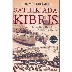 SATILIK ADA KIBRIS KIBRIS BARIŞ HAREKÂTININ BILINMEYEN YÖNLERİ - EROL MÜTERCİMLER