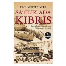 SATILIK ADA KIBRIS KIBRIS BARIŞ HAREKÂTININ BILINMEYEN YÖNLERİ - EROL MÜTERCİMLER