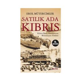SATILIK ADA KIBRIS KIBRIS BARIŞ HAREKÂTININ BILINMEYEN YÖNLERİ - EROL MÜTERCİMLER