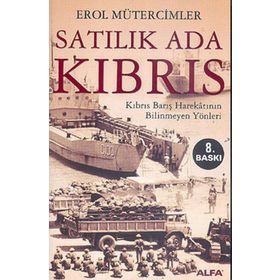 SATILIK ADA KIBRIS KIBRIS BARIŞ HAREKÂTININ BILINMEYEN YÖNLERİ - EROL MÜTERCİMLER