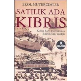 SATILIK ADA KIBRIS KIBRIS BARIŞ HAREKÂTININ BILINMEYEN YÖNLERİ - EROL MÜTERCİMLER