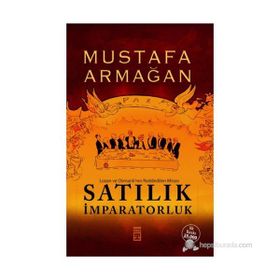 SATILIK İMPARATORLUK LOZAN VE OSMANLI'NIN REDDEDILEN MIRASI - MUSTAFA ARMAĞAN