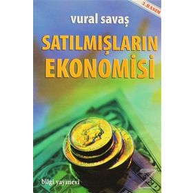 SATILMIŞLARIN EKONOMISI - VURAL SAVAŞ