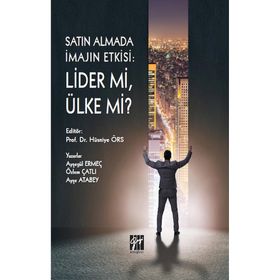 Satın Almada İmajın Etkisi - Lider mi, Ülke Mi ? - Gazi Kitabevi Kolektif