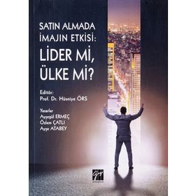 Satın Almada İmajın Etkisi - Lider mi, Ülke Mi ? - Gazi Kitabevi Kolektif