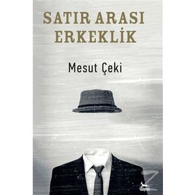 Satır Arası Erkeklik - Mesut Çeki