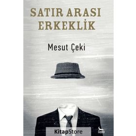 Satır Arası Erkeklik - Mesut Çeki