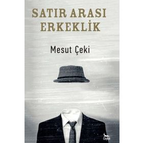 Satır Arası Erkeklik - Mesut Çeki