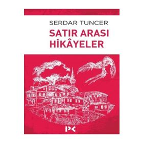 Satır Arası Hikayeler - Serdar Tuncer