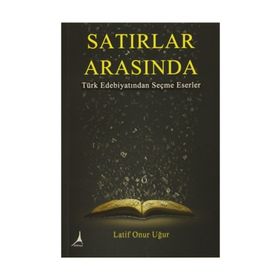Satırlar Arasında - Latif Onur Uğur