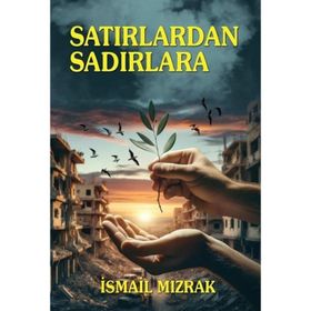 Satırlardan Sadırlara İsmail Mızrak