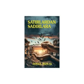 Satırlardan Sadırlara İsmail Mızrak