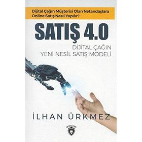Satış 4.0 Dijital Çağın Yeni Nesil Satış Modeli - İlhan Ürkmez