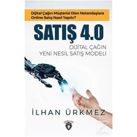Satış 4.0 Dijital Çağın Yeni Nesil Satış Modeli - İlhan Ürkmez