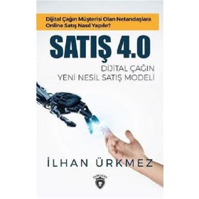 Satış 4.0 Dijital Çağın Yeni Nesil Satış Modeli - İlhan Ürkmez
