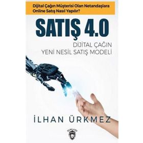 Satış 4.0 Dijital Çağın Yeni Nesil Satış Modeli - İlhan Ürkmez