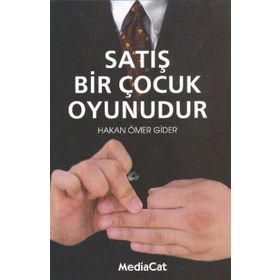 Satış Bir Çocuk Oyunudur - Hakan Ömer Gider
