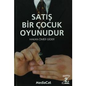 Satış Bir Çocuk Oyunudur - Hakan Ömer Gider