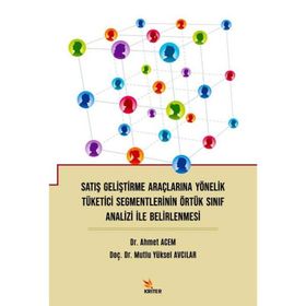 Satış Geliştirme Araçlarına Yönelik Tüketici Segmentlerinin Örtük Sınıf Analizi Ile Belirlenmesi - Kriter Yayınları