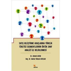 Satış Geliştirme Araçlarına Yönelik Tüketici Segmentlerinin Örtük Sınıf Analizi Ile Belirlenmesi - Kriter Yayınları