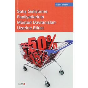 SATIŞ GELİŞTİRME FAALIYETLERININ MÜŞTERİ DAVRANIŞLARI ÜZERİNE ETKISI - ŞAKİR ERDEM