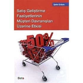 SATIŞ GELİŞTİRME FAALIYETLERININ MÜŞTERİ DAVRANIŞLARI ÜZERİNE ETKISI - ŞAKİR ERDEM