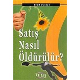 Satış Nasıl Öldürülür? - Todd Duncan
