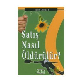 Satış Nasıl Öldürülür? - Todd Duncan