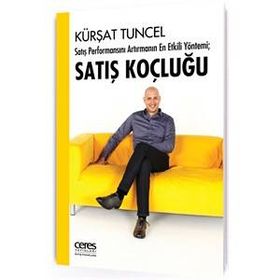 Satış Performansını Artırmanın En Etkili Yöntemi; Satış Koçluğu - Kürşat Tuncel