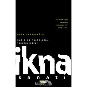 Satış ve Pazarlama Teknikleriyle İkna Sanatı - Adem Serdaroğlu