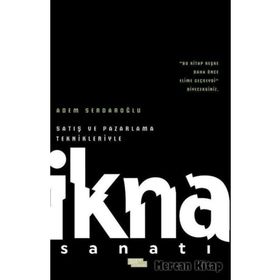 Satış ve Pazarlama Teknikleriyle İkna Sanatı - Adem Serdaroğlu