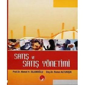 SATIŞ VE SATIŞ YÖNETİMİ - AHMET HAMDI İSLAMOĞLU;REMZI ALTUNIŞIK